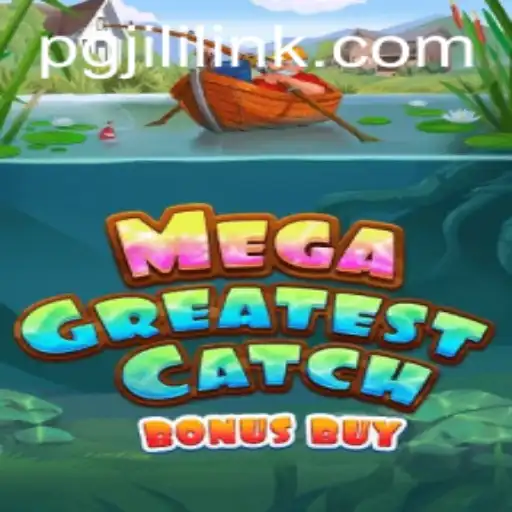 MegaGreatestCatchBonusBuy: Dive Into the Excitement of PGJILI Gaming